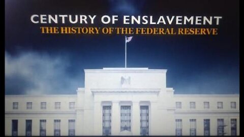 MONEY GONE WILD 'CENTURY OF ENSLAVEMENT' THE FEDERAL RESERVE