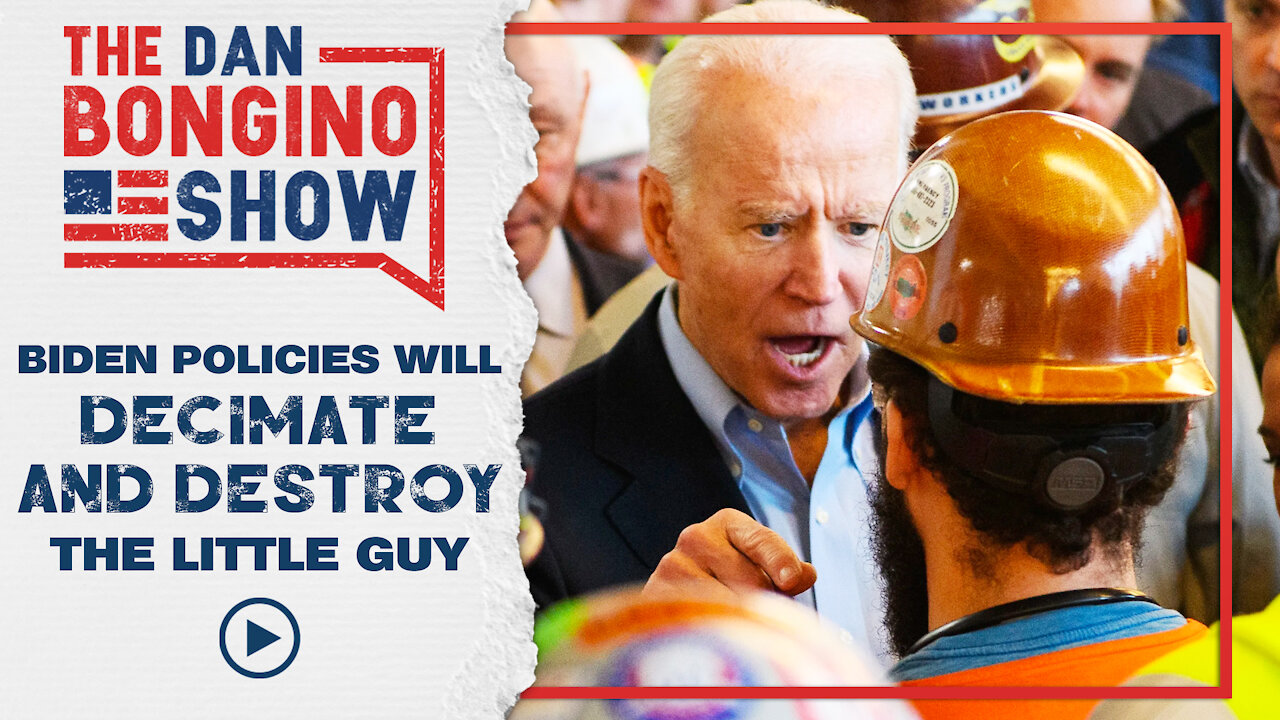 Biden Policies will DECIMATE and DESTROY the Little Guy