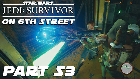 Jedi: Survivor on 6th Street Part 53