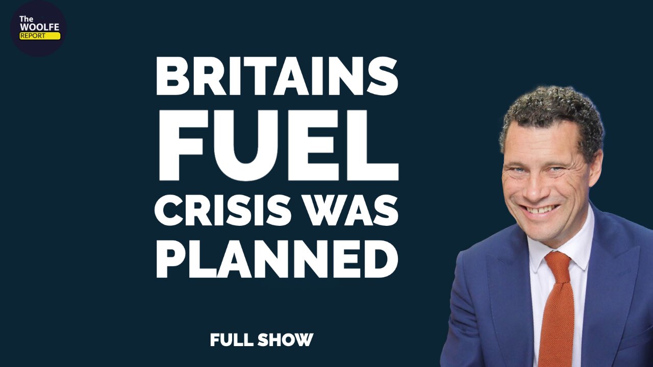 #Ep.5 Britain's Phony Fuel Crisis - The Woolfe Report