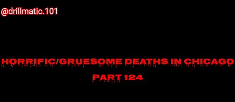 Horrific/Gruesome Deaths in Chicago: Part 124
