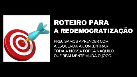 ROTEIRO PARA A REDEMOCRATIZAÇÃO