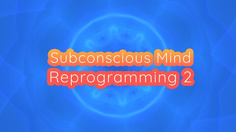 Subconscious Mind Reprogramming 2