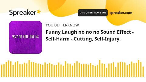 Funny Laugh no no no Sound Effect - Self-Harm - Cutting, Self-Injury.