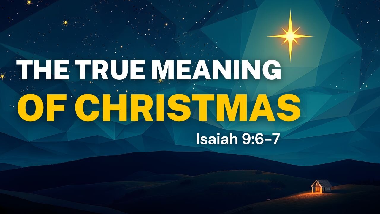 What is the True Meaning of Christmas? | Isaiah 9:6-7