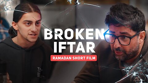 A BROKEN IFTAR - Ramadan Short Film (2022)