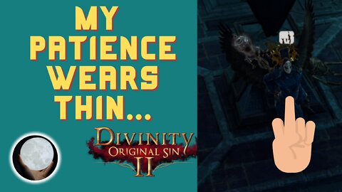 Patience LOST - A Patient Gamer Plays...Divinity Original Sin II: Part 46