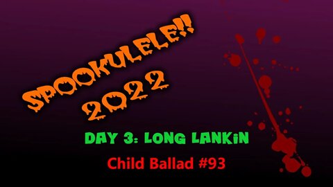 Spookulele 2022 - Day 3 - Long Lankin