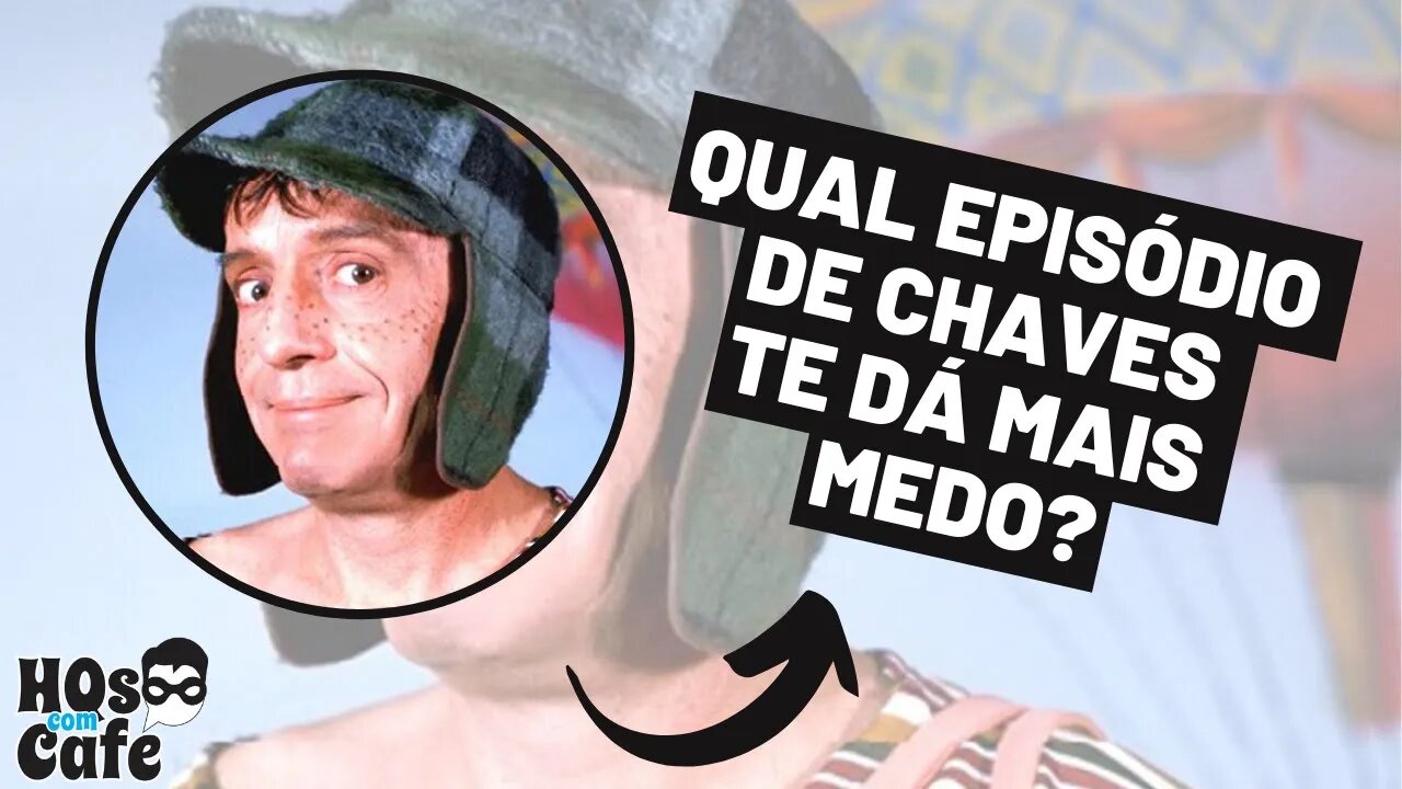 Qual episódio de Chaves te dá mais medo?