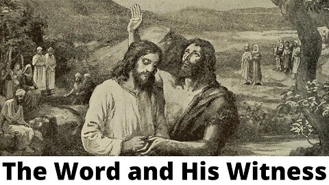 The Word and His Witness - John 1:1-12, 14