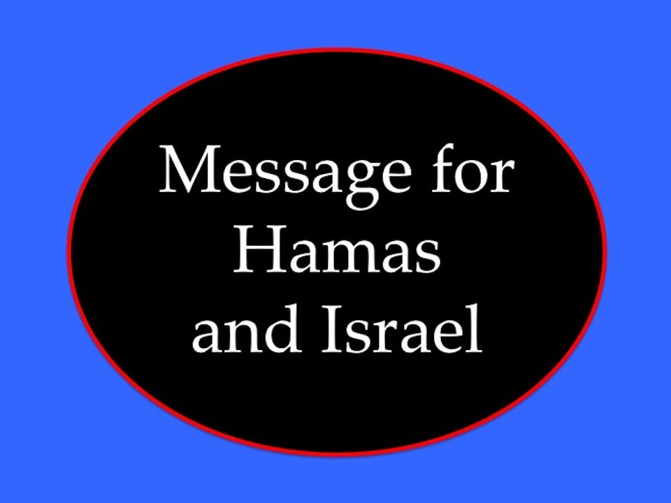 Message for Hamas and Israel