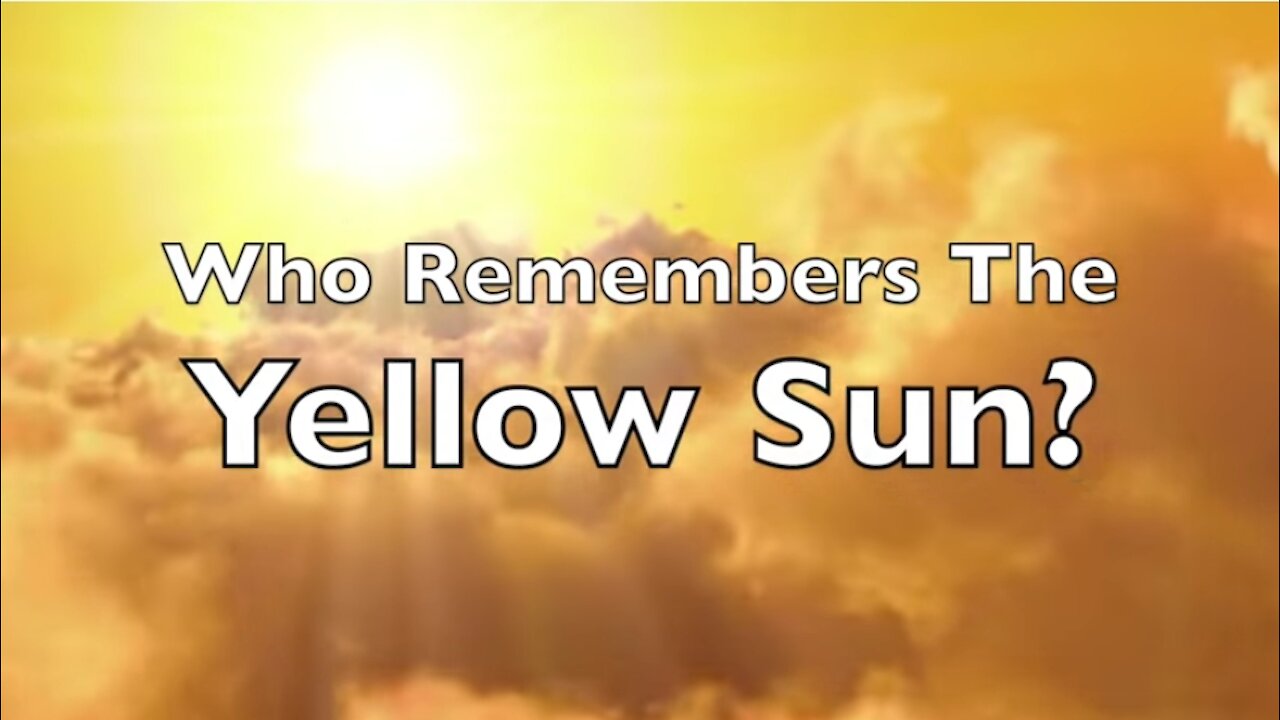Who Remembers the Yellow Sun?