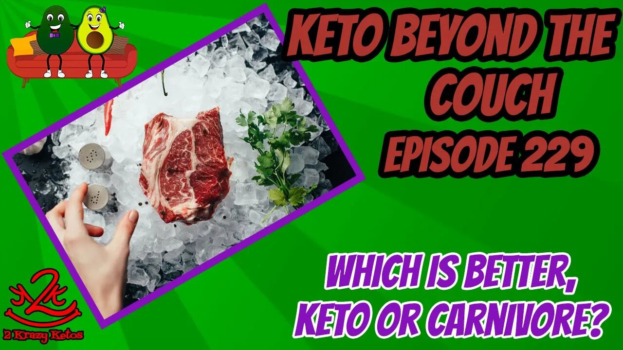 Keto beyond the Couch, ep 229 - Keto vs Carnivore, which should you do.