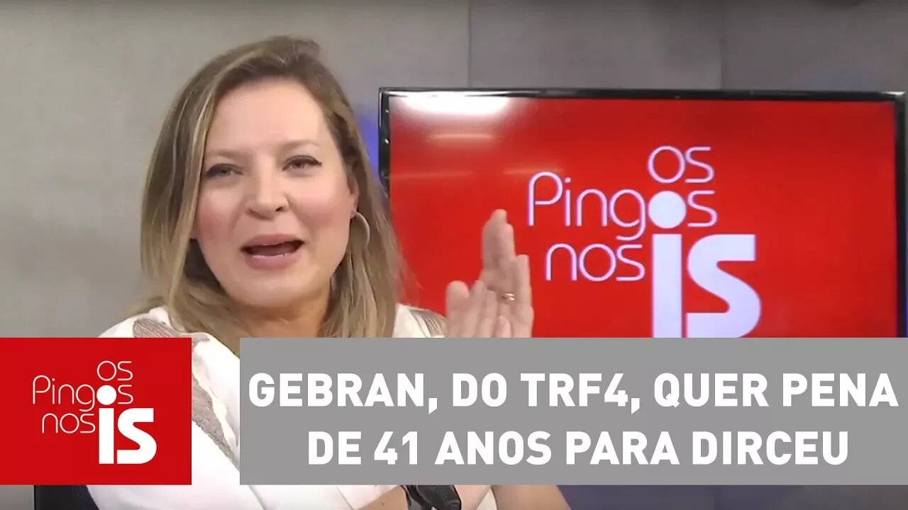 Joice: Gebran, do TRF4, quer pena de 41 anos para Dirceu