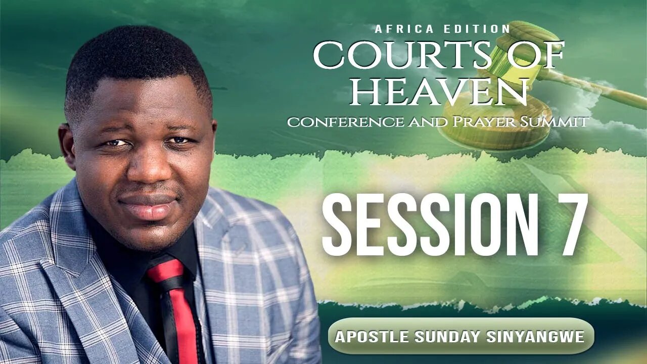 Africa Courts of Heaven and Prayer Summit | Session 7 | Apostle Sunday Sinyangwe