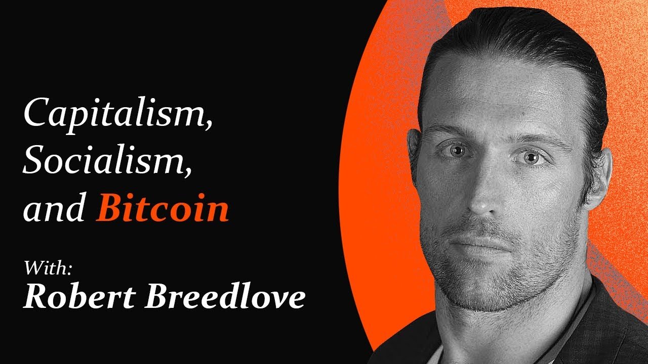 Capitalism, Socialism, and Bitcoin | Robert Breedlove
