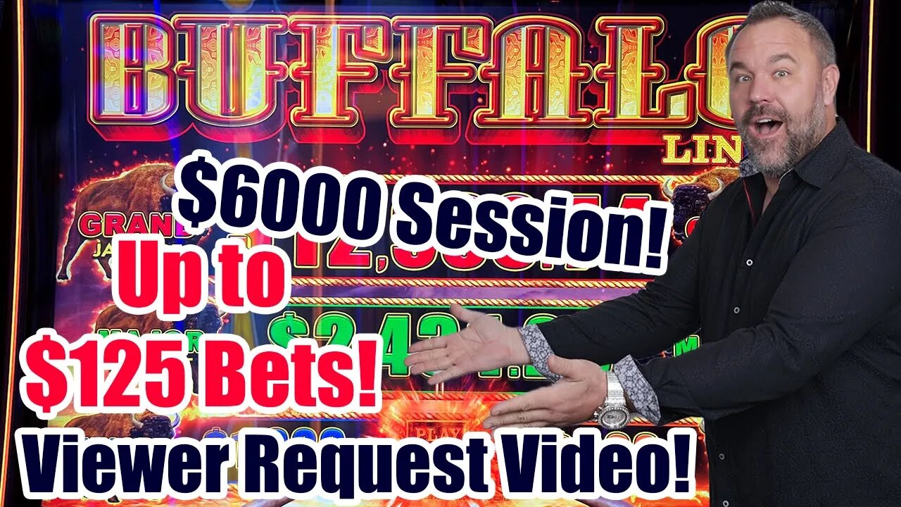 $6000 Session! Viewer Request Video - BUFFALO LINK - Up to $125 Bets! A NICE JACKPOT HANDPAY!