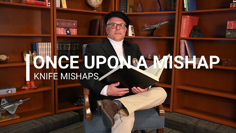 Lessons Learned with Captain Dave - Once Upon a Mishap - Knife Mishaps