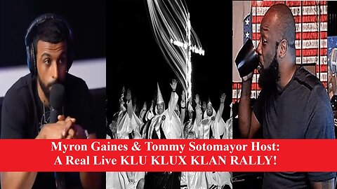 Myron Gaines & Tommy Sotomayor Host A Real Live Klu Klux Klan Rally!