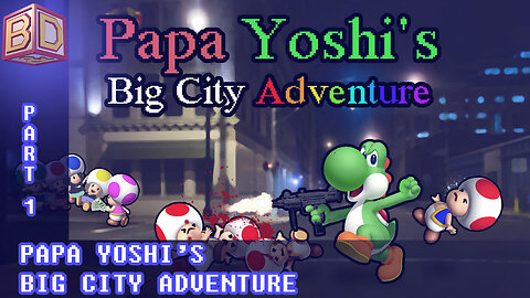 Papa Yoshi's Big City Adventure - Indie Game [Part 1] (Edited Let's Play)