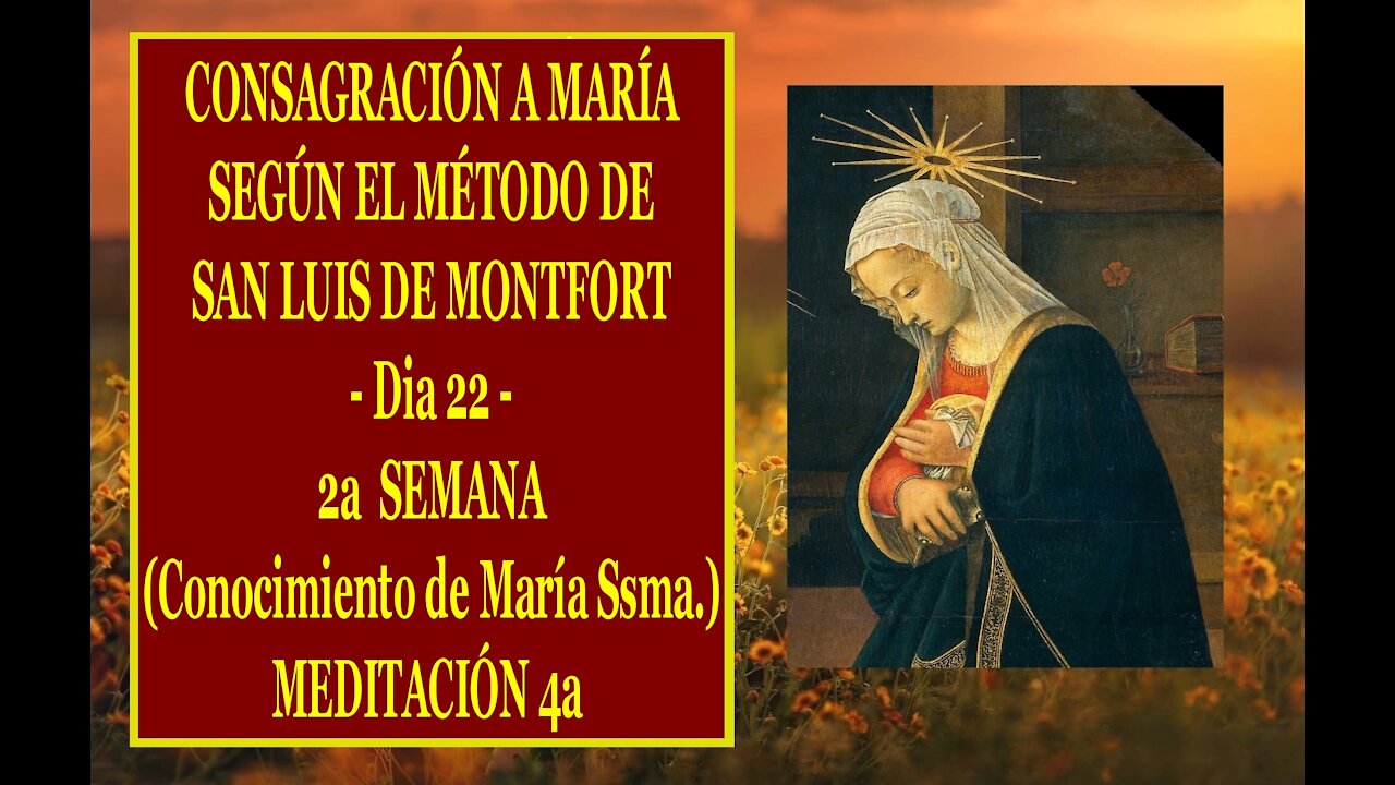 CONSAGRACIÓN A MARÍA SEGÚN EL MÉTODO DE SAN LUIS DE MONTFORT 22 - 4a MEDITACIÓN de la 2a SEMANA -