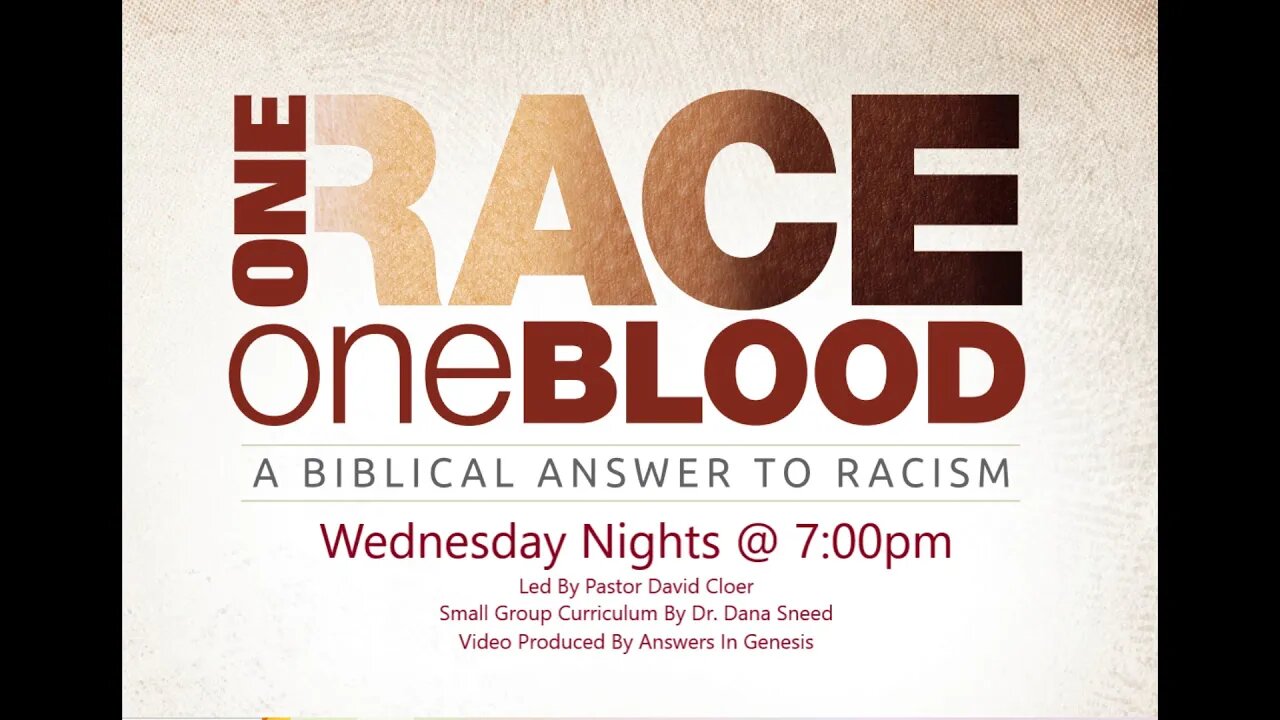 Wednesday Night Bible Study: One Race One Blood. Session 18. Pastor David Cloer