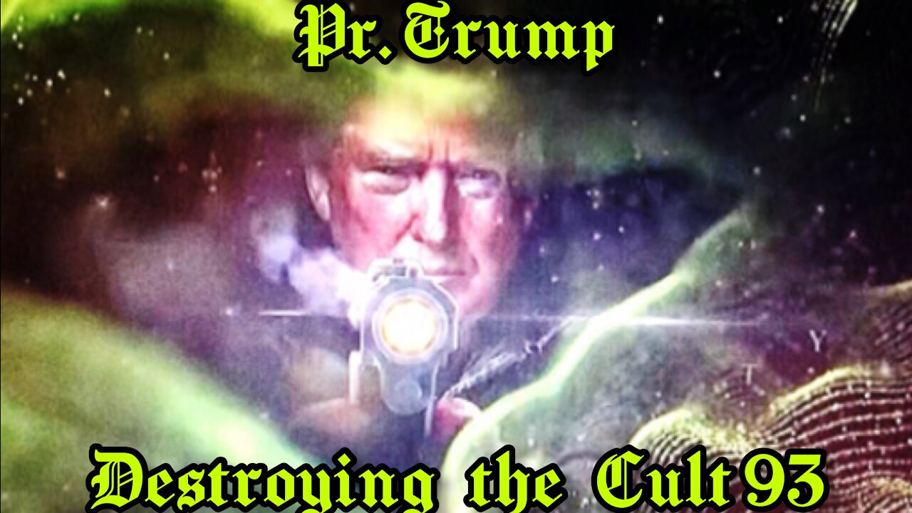 Pr. TRUMP DESTROYING THE CULT 93