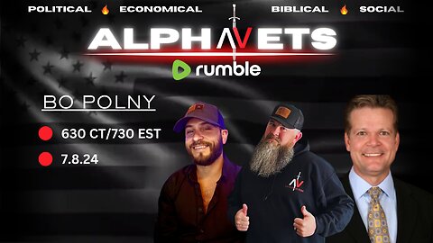 ALPHAVETS 7.8.24 ~ BO POLNY ~ 630 pm central