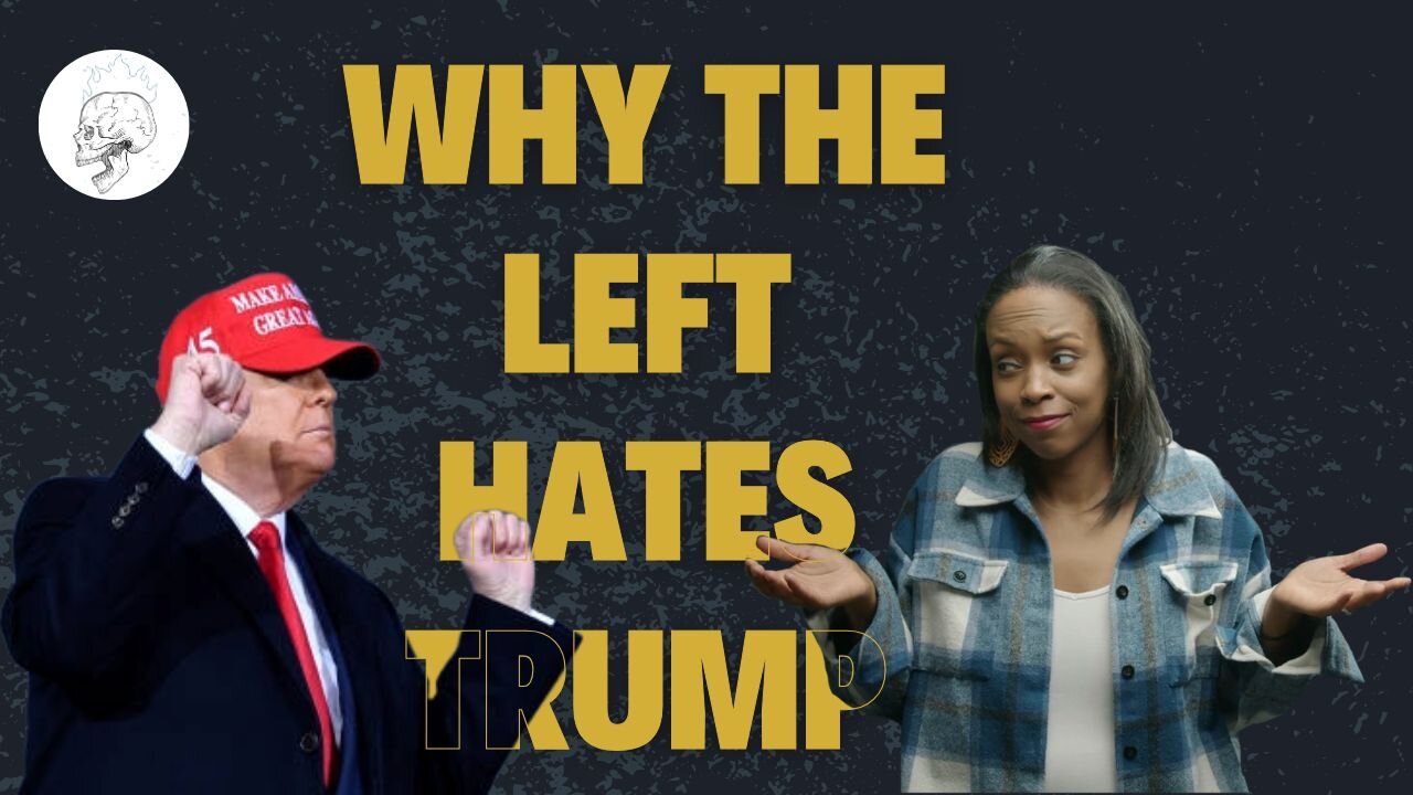 The Left Hates You & Trump. Why?