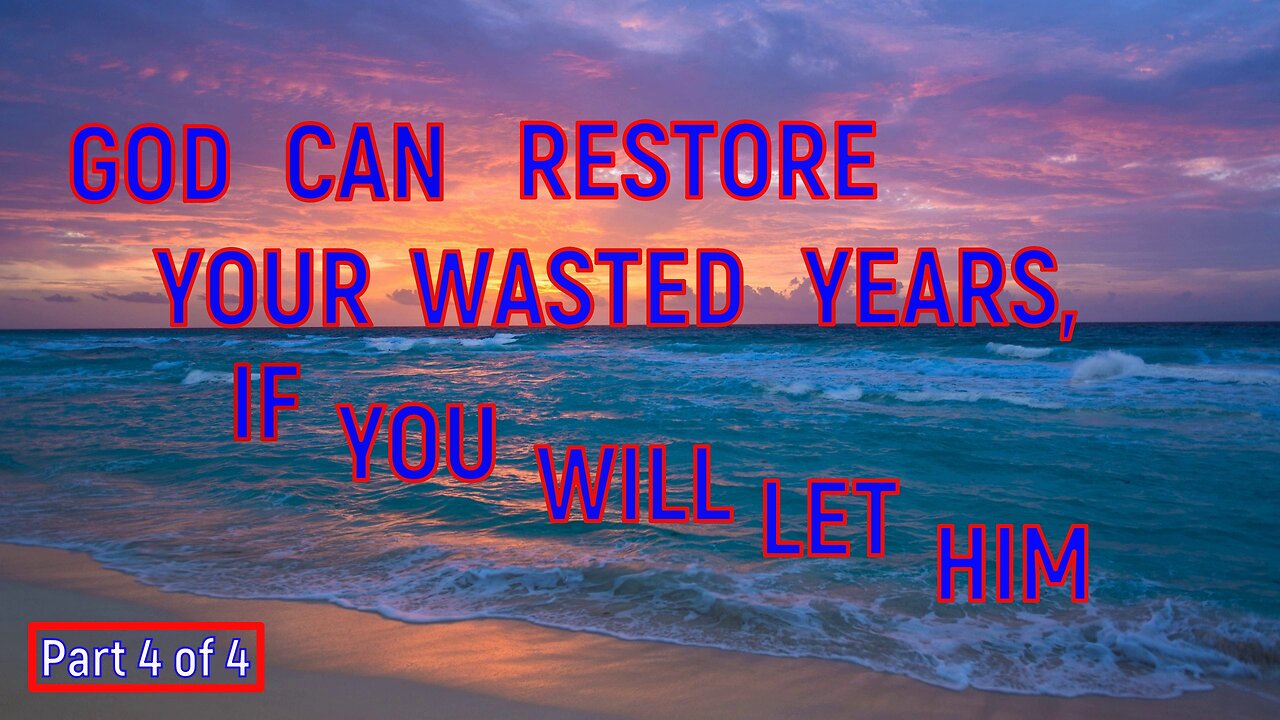 God is Restoring The Years You Think You Have Wasted - Part 4