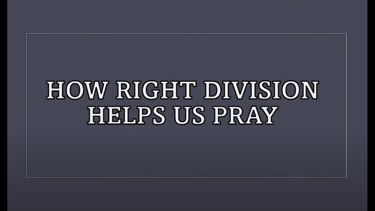 How Right Division Helps Us Pray