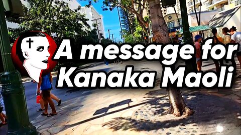 A message for the Kanaka Maoli