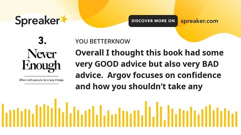 Overall I thought this book had some very GOOD advice but also very BAD advice. Argov focuses on co