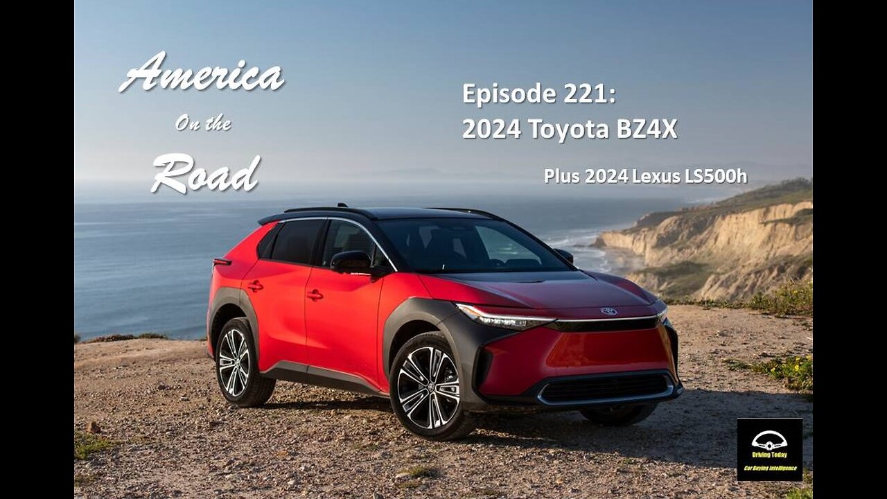 America on the Road - Episode 221: 2024 Lexus LS 500h, 2024 Toyota bZ4X, plus guest Dave Sargent from JD Power