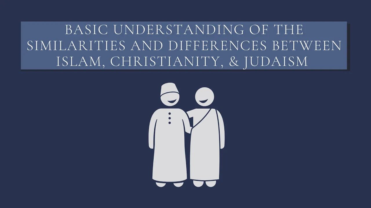 Basic Understanding of the Similarities and Differences Between Islam, Christianity, and Judaism