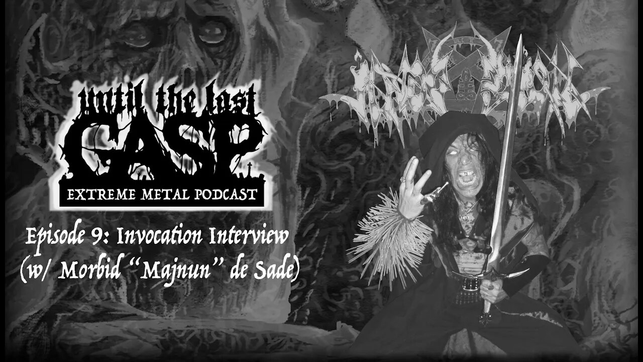 Until The Last Gasp - Extreme Metal Podcast (Episode 9: Invocation Interview w/ Morbid De Sade)