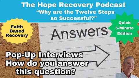(Quick Edition) Pop-Up Interviews: Why are The Twelve Steps so Successful?