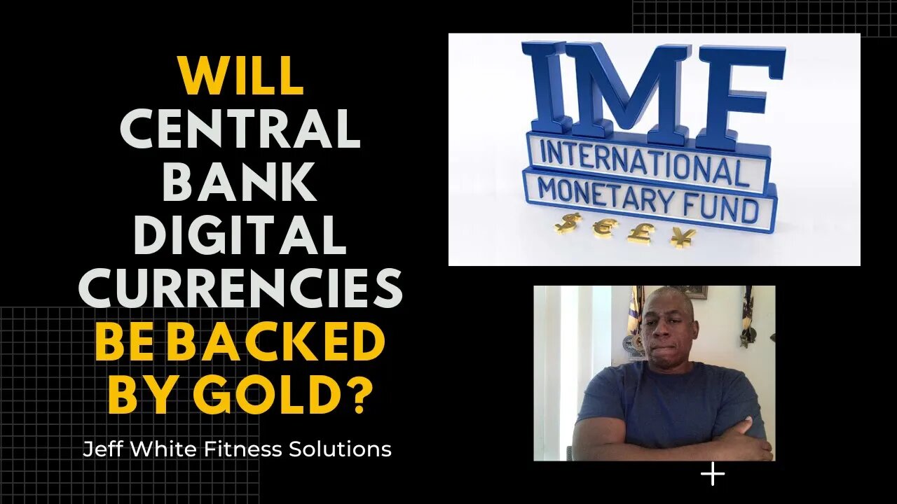 Will the New IMF CBDC Be Backed By Gold?