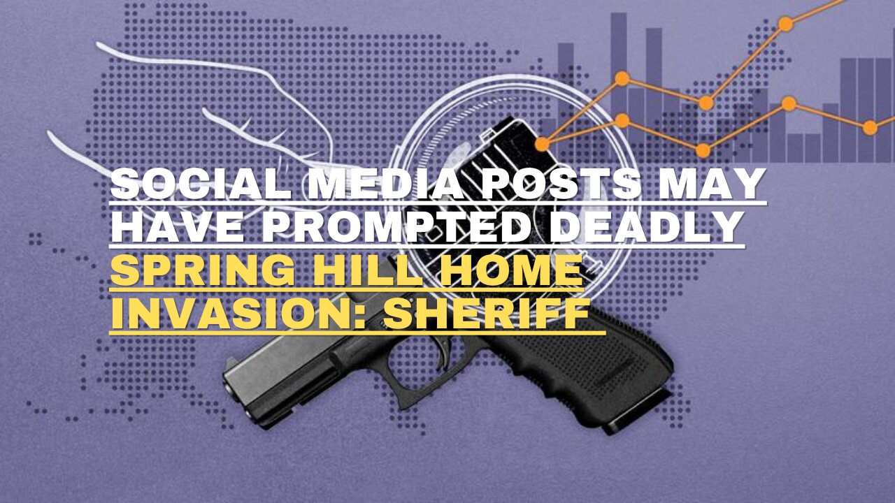 Social media posts may have prompted deadly Spring Hill home invasion Sheriff