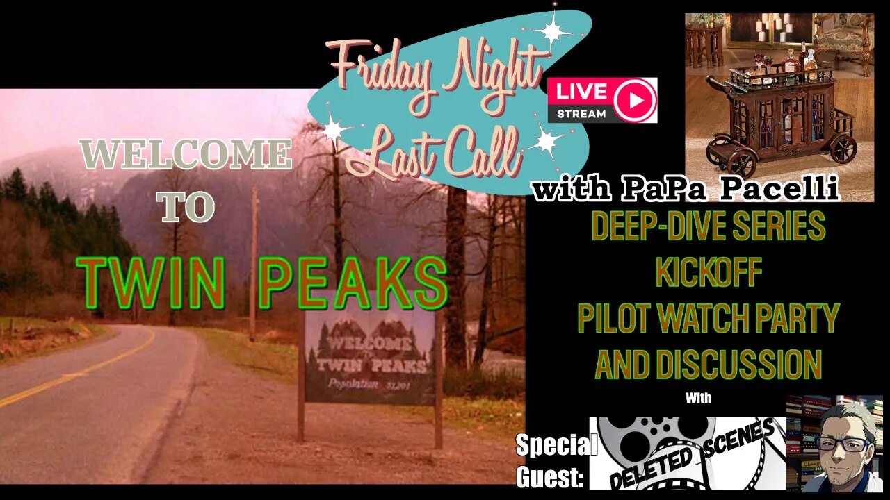 Last Call – Welcome To Twin Peaks; Watch Party and Discussion w/Deleted_Scenes