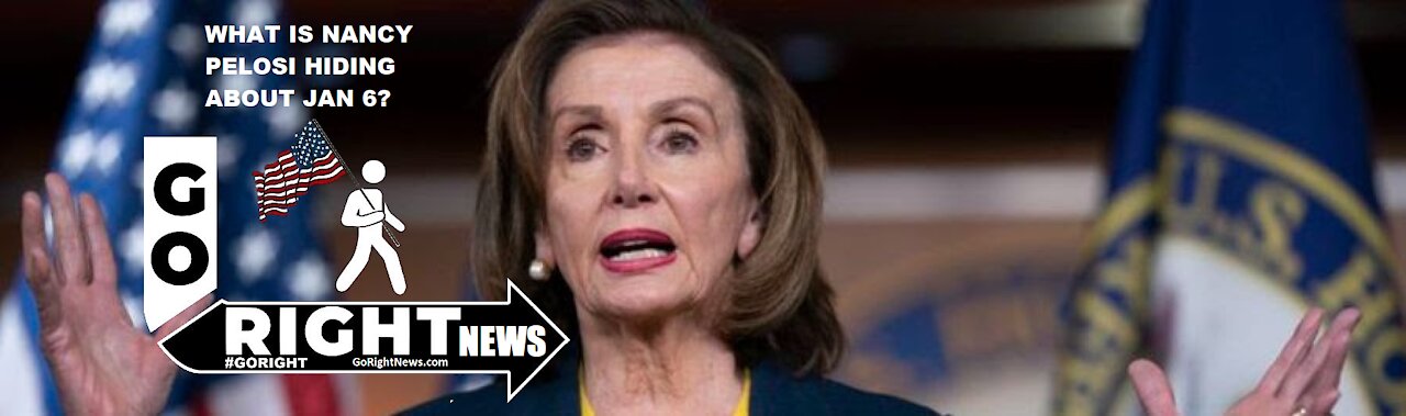 WHAT IS NANCY PELOSI HIDING ABOUT JAN 6?