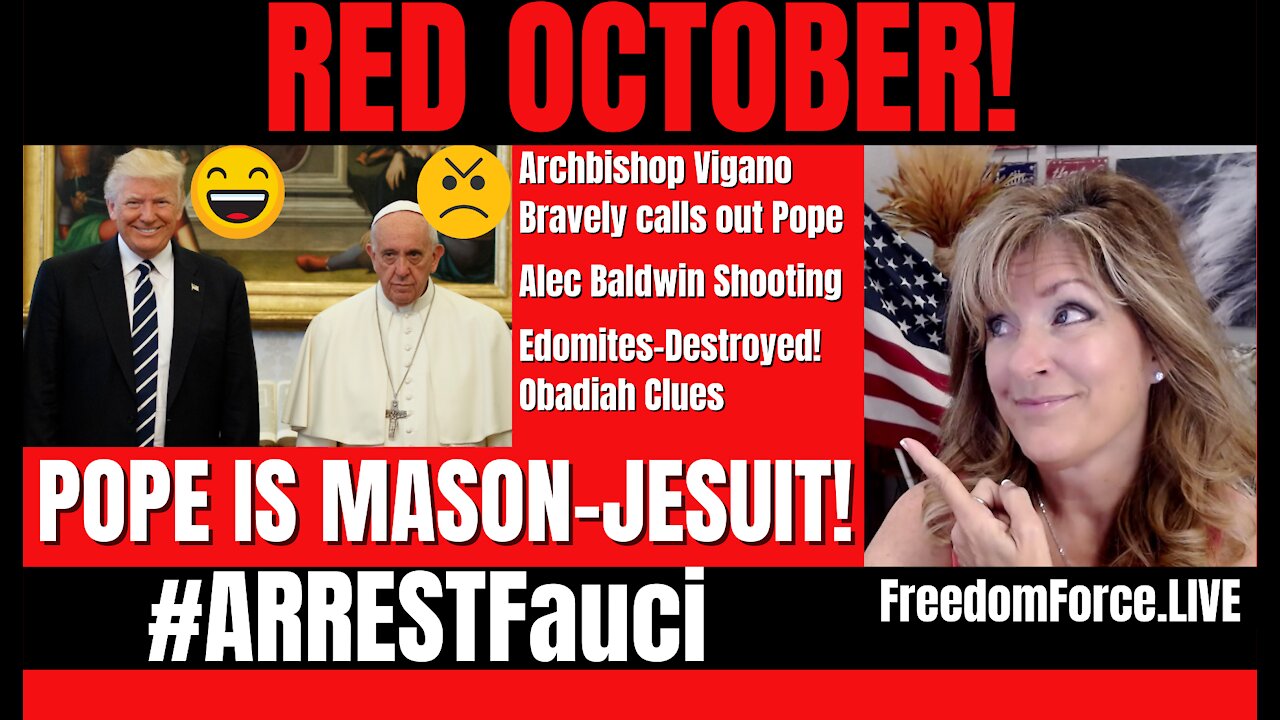 RED OCTOBER - POPE, FAUCI, & ALEC BALDWIN - EDOMITES! (OBADIAH) 10-25-21