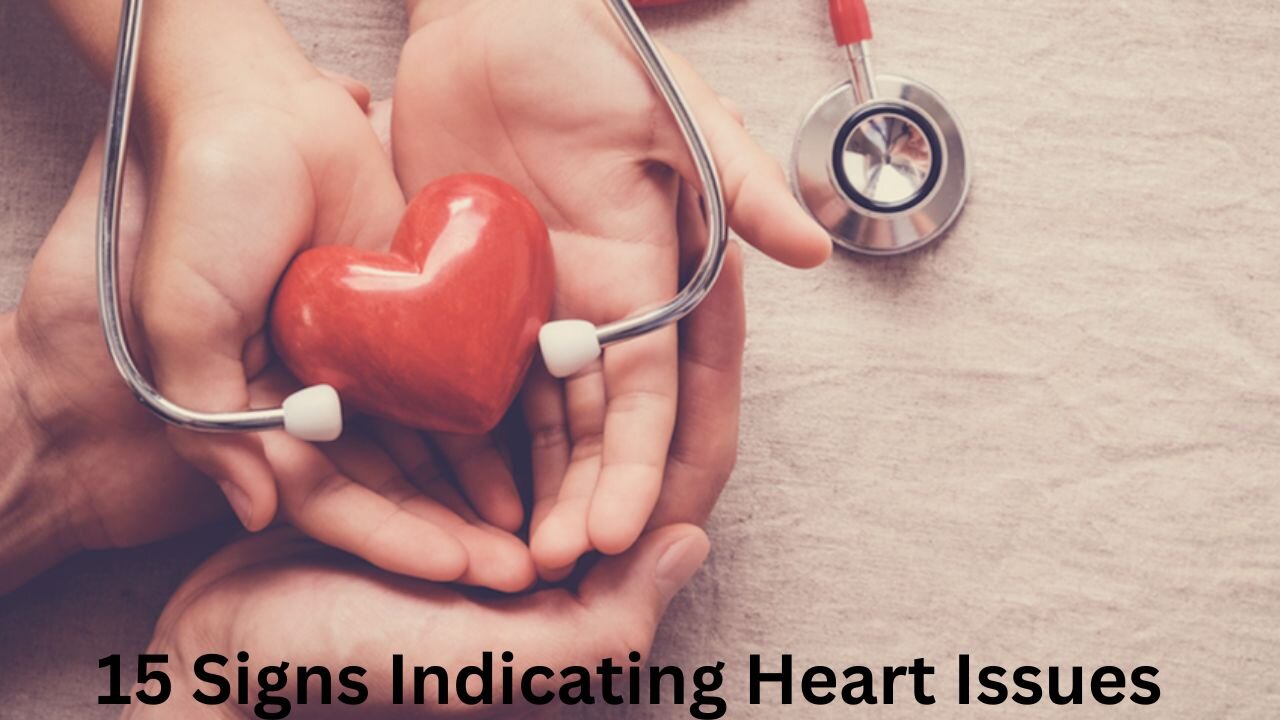 15 Signs Indicating Heart Issues #heart #health #issue #foryou #human #healthy #life #awareness