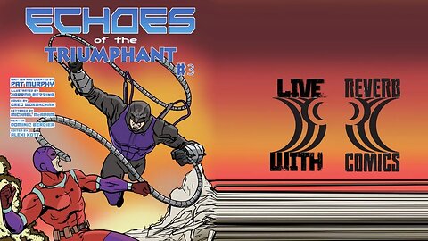 Live with Reverb Comics and Echoes of the Triumphant #3