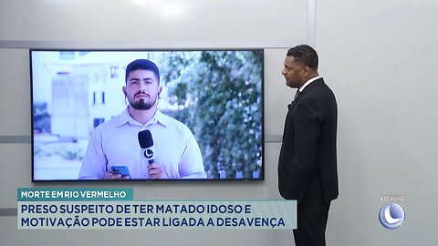 Morte em Rio Vermelho: Preso Suspeito de ter Matado Idoso e Motivação pode estar Ligada a Desavença.