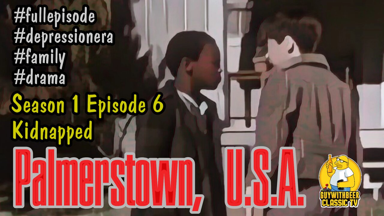 PALMERSTOWN U.S.A. | SEASON 1 EPISODE 6 KIDNAPPED [DEPRESSION-ERA FAMILY DRAMA]