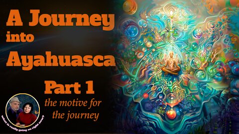 A journey into Ayahuasca - watch this video to learn more about the medicine