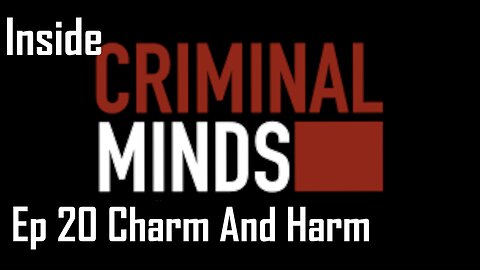 Inside Criminal Minds Ep 20 Charm and Harm