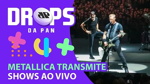 METALLICA TRANSMITE SHOWS AO VIVO DE GRAÇA | DROPS da Pan - 13/12/21