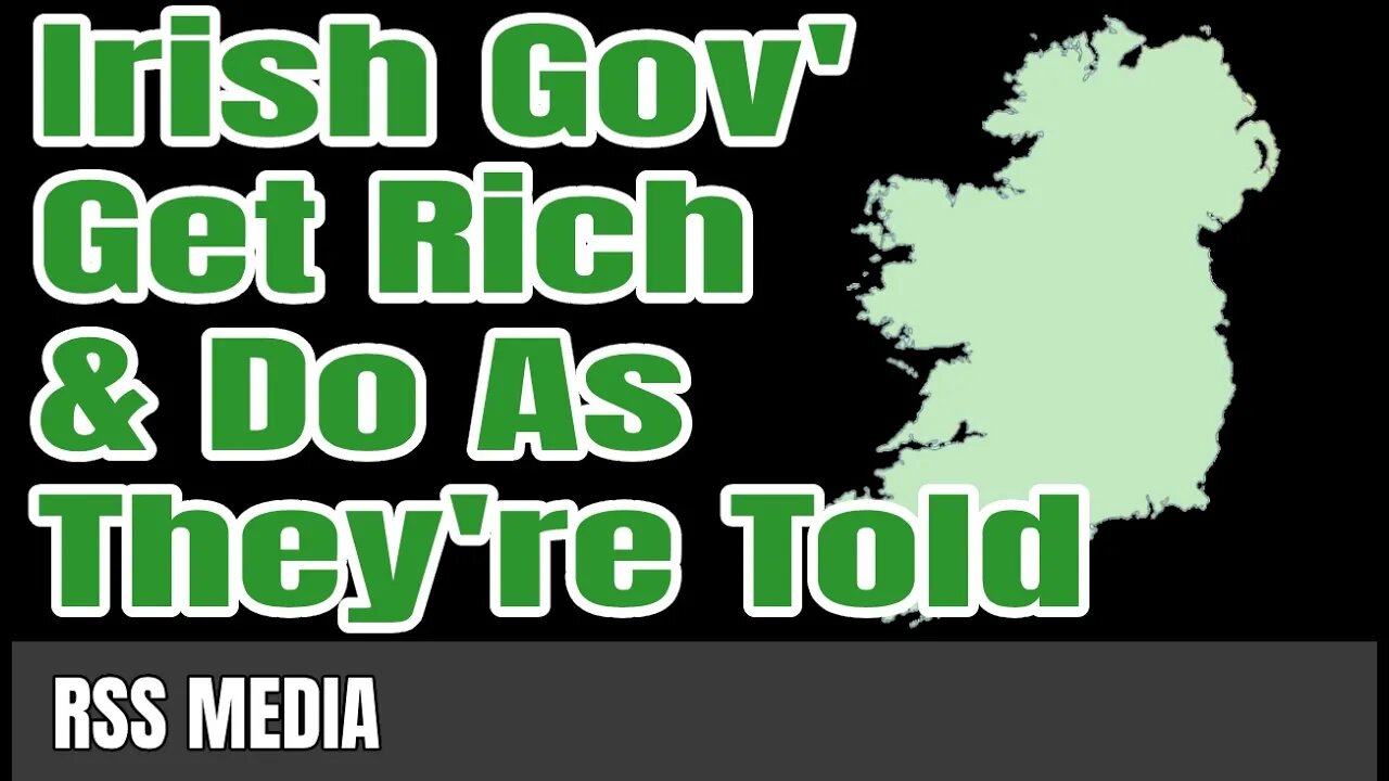 Irish Gov' Get rich & Do as they're told